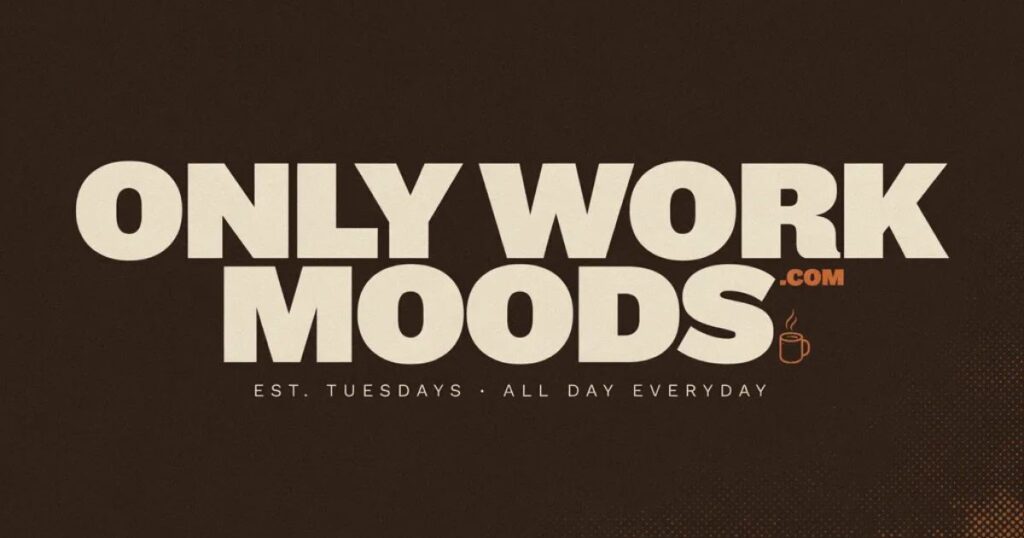 OnlyWorkMoods.com
