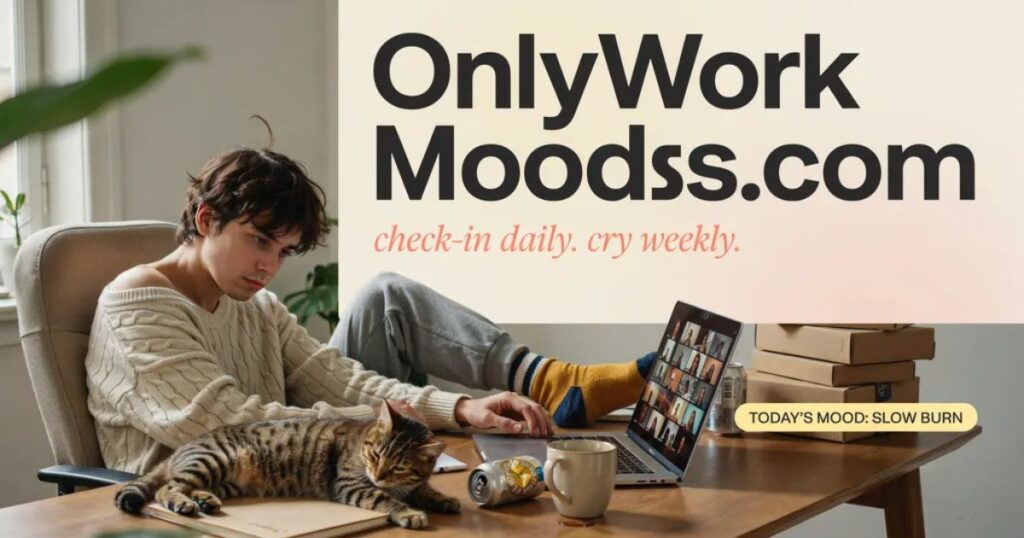 OnlyWorkMoods.com